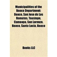 Municipalities of the Boaco Department : Boaco, San José de Los Remates, Teustepe, Camoapa, San Lorenzo, Boaco, Santa Lucía, Boaco