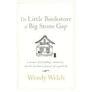The Little Bookstore of Big Stone Gap A Memoir of Friendship, Community, and the Uncommon Pleasure of a Good Book