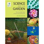 Science and the Garden : The Scientific Basis of Horticultural Practice