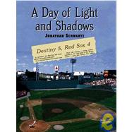 A Day of Light and Shadows; One Die-Hard Red Sox Fan and His Game of a Lifetime: The Boston-New York Playoff, 1978
