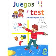 Juegos y Test / Games and Test for Children's Logic: De Logica Para Ninos
