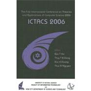 Ictacs 2006 : The First International Conference on Theories and Applications of Computer Science 2006