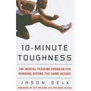 10-Minute Toughness The Mental Training Program for Winning Before the Game Begins