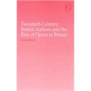 Twentieth-century British Authors and the Rise of Opera in Britain