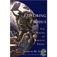 Exploring Exodus The Origins of Biblical Israel