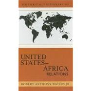 Historical Dictionary of United States-africa Relations