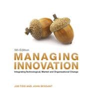 Managing Innovation: Integrating Technological, Market and Organizational Change