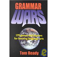 Grammar Wars: 179 Games and Improvs for Learning Language Arts