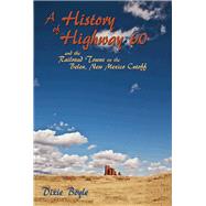 A History of Highway 60: and the Railroad Towns on the Belen, New Mexico Cutoff
