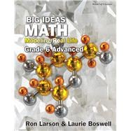 Big Ideas Math: Modeling Real Life - Grade 6 Advanced Student Edition