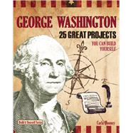 George Washington 25 Great Projects You Can Build Yourself