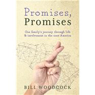 Promises, Promises One family's journey through life and involvement in the next America