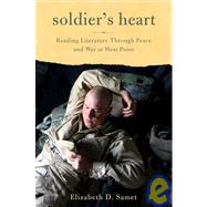 Soldier's Heart; Reading Literature Through Peace and War at West Point