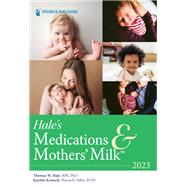 Hale’s Medications & Mothers’ Milk 2023