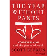 The Year Without Pants WordPress.com and the Future of Work