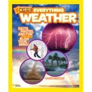 National Geographic Kids Everything Weather Facts, Photos, and Fun that Will Blow You Away