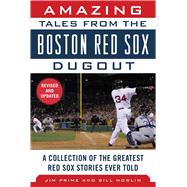 Amazing Tales from the Boston Red Sox Dugout