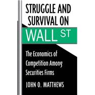 Struggle and Survival on Wall Street The Economics of Competition among Securities Firms