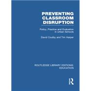 Preventing Classroom Disruption (RLE Edu O): Policy, Practice and Evaluation in Urban Schools