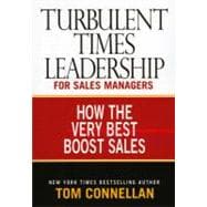 Turbulent Times Leadership for Sales Managers How the Very Best Boost Sales