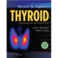 Werner & Ingbar's The Thyroid A Fundamental and Clinical Text