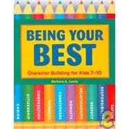 Being Your Best : Character Building for Kids 7-10