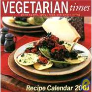Vegetarian Times Recipe 2001 Calendar: Good Health, Great Food and Smart Living