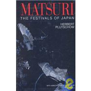 Matsuri: The Festivals of Japan: With a Selection from P.G. O'Neill's Photographic Archive of Matsuri