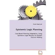 Epistemic Logic Planning - Case-Based Planning Adaptation, Using Epistemic Logic Revision for Robot's Decision Making