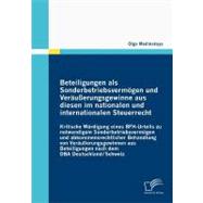 Beteiligungen Als Sonderbetriebsverm”gen Und Ver„uáerungsgewinne Aus Diesen Im Nationalen Und Internationalen Steuerrecht: Kritische Wrdigung Eines Bfh-urteils Zu Notwendigem Sonderbetriebsverm”gen Und Abkommensrechtlicher Behandlung Von Ver„uáerungsgewinnen Aus Beteiligu