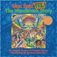 Max Said Yes! The Woodstock Story