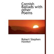 Cornish Ballads with Other Poems Cornish Ballads with Other Poems Cornish Ballads with Other Poems