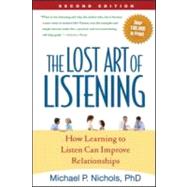 The Lost Art of Listening, Second Edition How Learning to Listen Can Improve Relationships