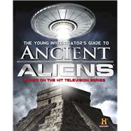 The Young Investigator's Guide to Ancient Aliens