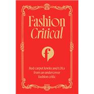 Fashion Critical Red carpet lewks and LOLs from an undercover fashion critic