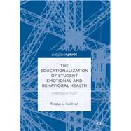 The Educationalization of Student Emotional and Behavioral Health