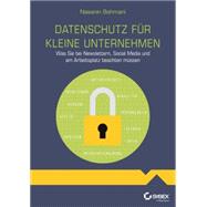 Datenschutz ? Das Praktische Einmaleins Fur Kleine Unternehmen Und Selbststandige