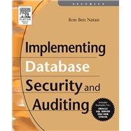 Implementing Database Security and Auditing : A Guide for DBAs, Information Security Administrators and Auditors