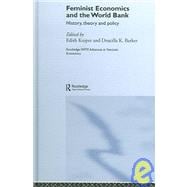Feminist Economics and the World Bank: History, Theory and Policy