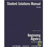 Student Solutions Manual for Aufmann/Barker/Lockwood’s Beginning Algebra with Applications