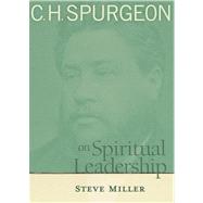 C.H. Spurgeon on Spiritual Leadership A Story of Hope and Transformation in America's Bloodiest Prison