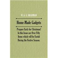 Home-Made Gadgets - Prepare Early for Christmas! In this Issue are Over Fifty Items which will be Useful During the Festive Season.