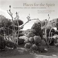 Places for the Spirit Traditional African American Gardens
