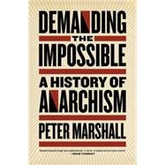 Demanding the Impossible A History of Anarchism