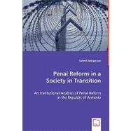Penal Reform in a Society in Transition : An Institutional Analysis of Penal Reform in the Republic of Armenia,9783836490641