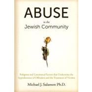 Abuse in the Jewish Community Religious and Communal Factors that Undermine the Apprehension of Offenders and the Treatment of Victims