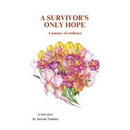 A SURVIVOR'S ONLY HOPE A journey of resilience book cover, ISBN 9798317810641