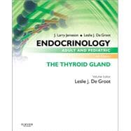 Endocrinology: Adult and Pediatric: The Thyroid Gland