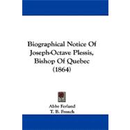 Biographical Notice of Joseph-octave Plessis, Bishop of Quebec
