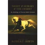 Night and Horses and the Desert An Anthology of Classical Arabic Literature